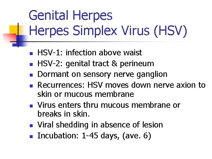 Genital Herpes Simplex Virus (HSV) n n n n HSV-1: infection above waist HSV-2: