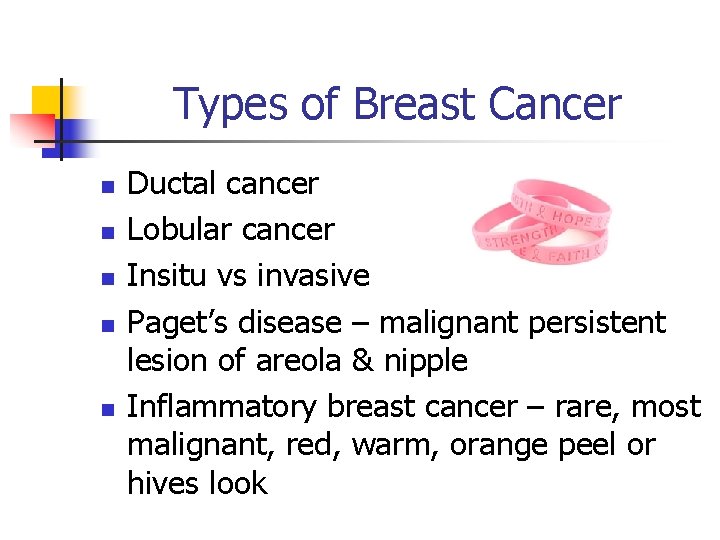 Types of Breast Cancer n n n Ductal cancer Lobular cancer Insitu vs invasive