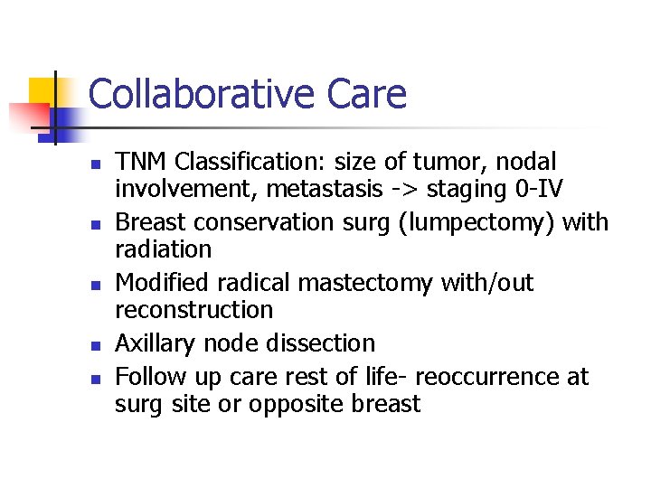 Collaborative Care n n n TNM Classification: size of tumor, nodal involvement, metastasis ->