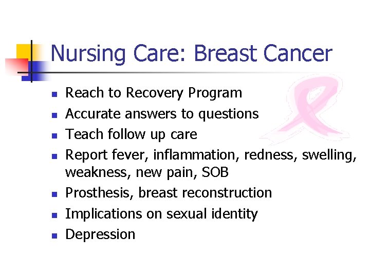Nursing Care: Breast Cancer n n n n Reach to Recovery Program Accurate answers