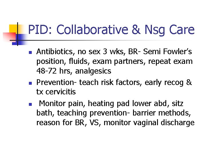 PID: Collaborative & Nsg Care n n n Antibiotics, no sex 3 wks, BR-