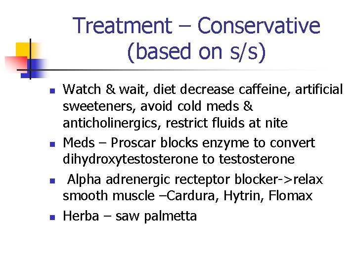 Treatment – Conservative (based on s/s) n n Watch & wait, diet decrease caffeine,