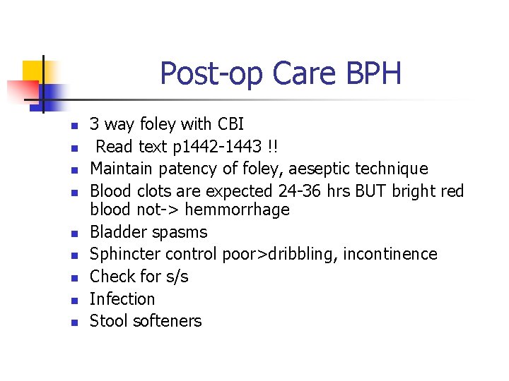 Post-op Care BPH n n n n n 3 way foley with CBI Read