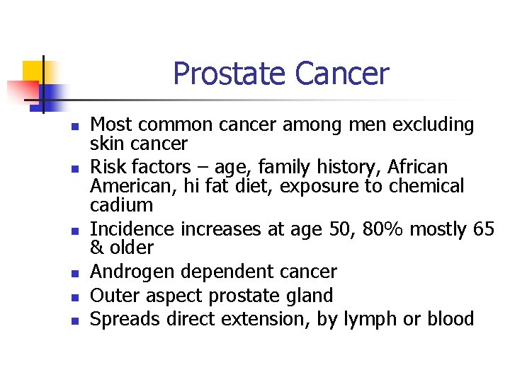 Prostate Cancer n n n Most common cancer among men excluding skin cancer Risk