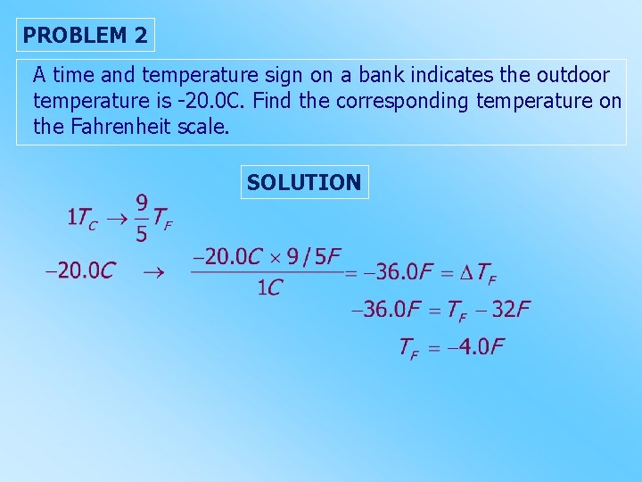 PROBLEM 2 A time and temperature sign on a bank indicates the outdoor temperature