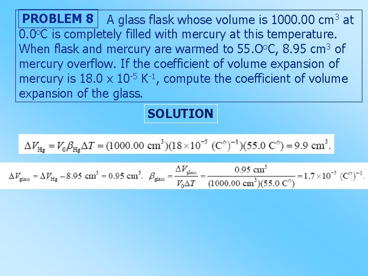 PROBLEM 8 A glass flask whose volume is 1000. 00 cm 3 at 0.