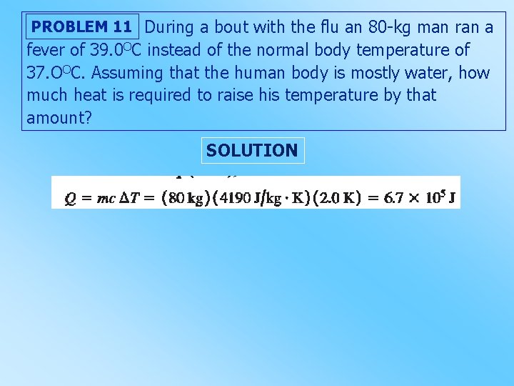 PROBLEM 11 During a bout with the flu an 80 -kg man ran a