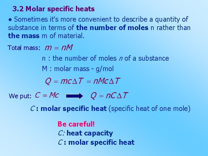 3. 2 Molar specific heats • Sometimes it's more convenient to describe a quantity