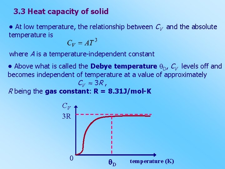3. 3 Heat capacity of solid • At low temperature, the relationship between CV