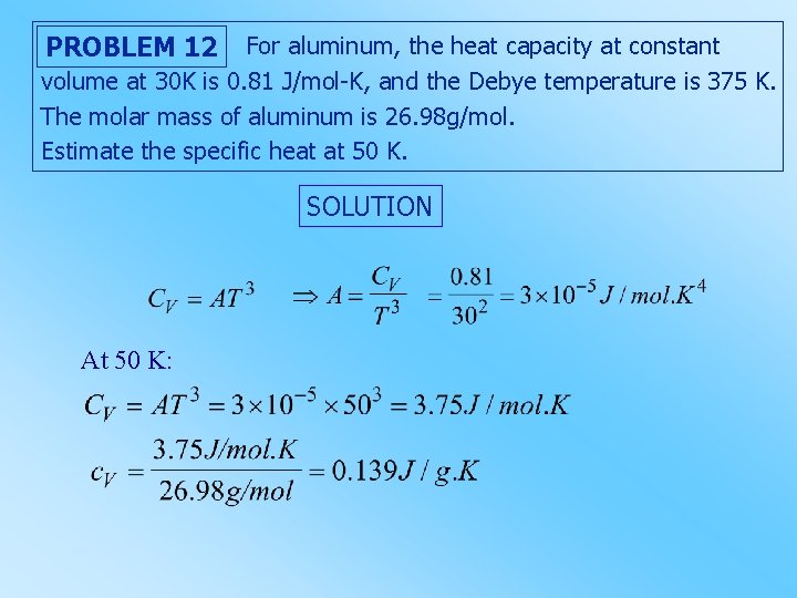 PROBLEM 12 For aluminum, the heat capacity at constant volume at 30 K is