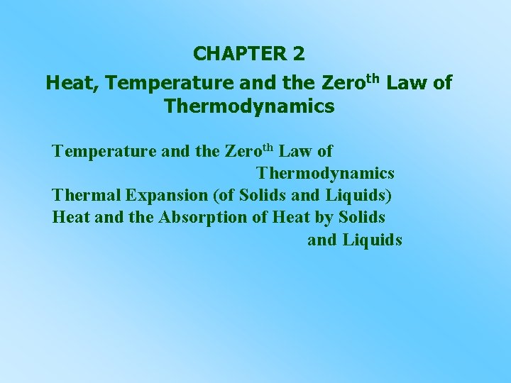 CHAPTER 2 Heat, Temperature and the Zeroth Law of Thermodynamics Thermal Expansion (of Solids