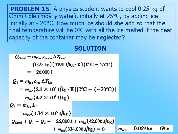 PROBLEM 15 A physics student wants to cool 0. 25 kg of Omni Cola