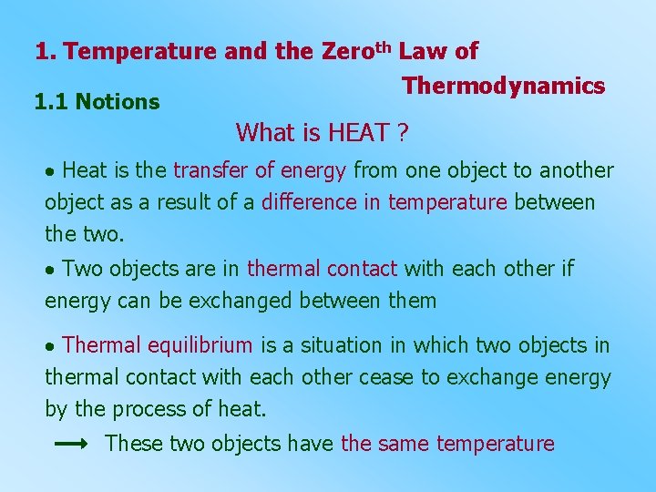 1. Temperature and the Zeroth Law of Thermodynamics 1. 1 Notions What is HEAT