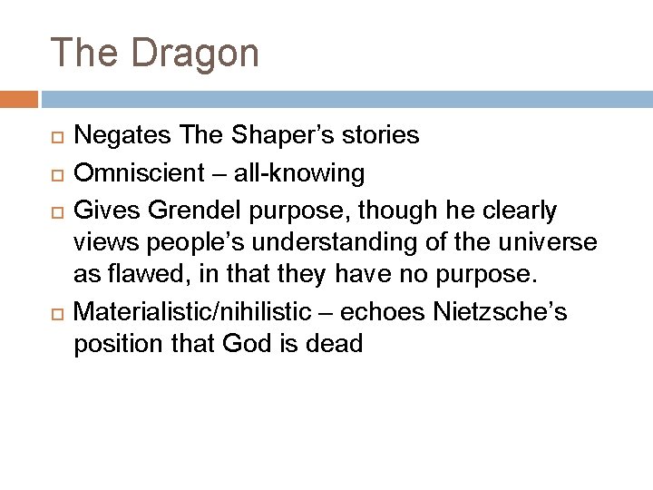 The Dragon Negates The Shaper’s stories Omniscient – all-knowing Gives Grendel purpose, though he