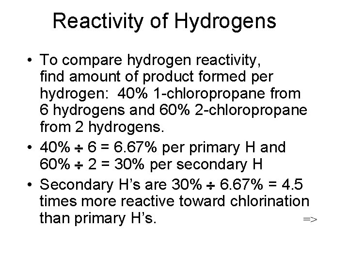 Reactivity of Hydrogens • To compare hydrogen reactivity, find amount of product formed per