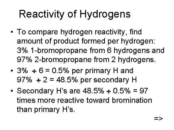 Reactivity of Hydrogens • To compare hydrogen reactivity, find amount of product formed per