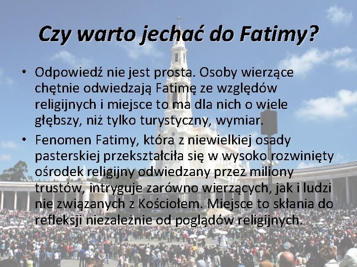 Czy warto jechać do Fatimy? • Odpowiedź nie jest prosta. Osoby wierzące chętnie odwiedzają