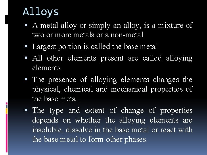 Alloys A metal alloy or simply an alloy, is a mixture of two or Alloys A metal alloy or simply an alloy, is a mixture of two or