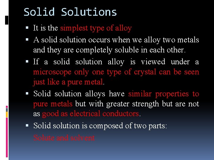 Solid Solutions It is the simplest type of alloy A solid solution occurs when Solid Solutions It is the simplest type of alloy A solid solution occurs when