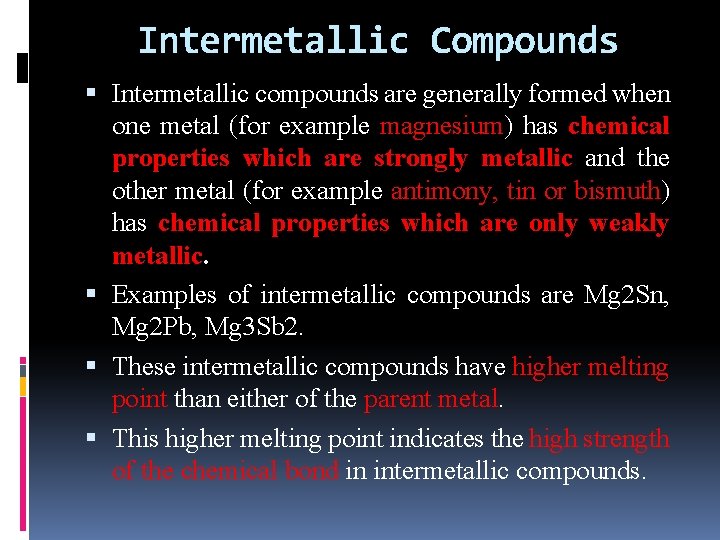 Intermetallic Compounds Intermetallic compounds are generally formed when one metal (for example magnesium) has Intermetallic Compounds Intermetallic compounds are generally formed when one metal (for example magnesium) has