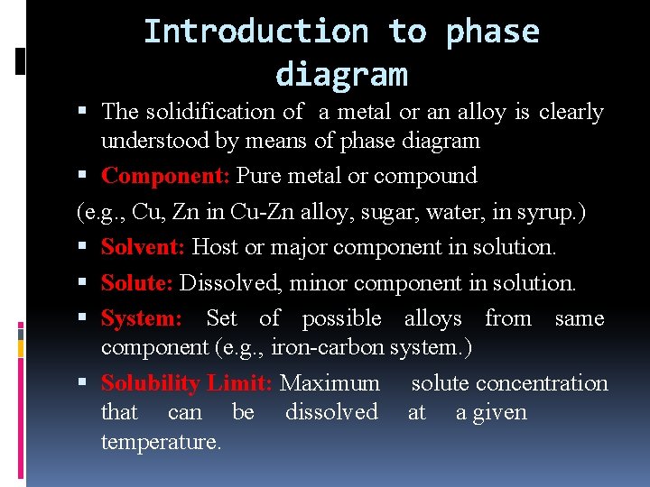Introduction to phase diagram The solidification of a metal or an alloy is clearly Introduction to phase diagram The solidification of a metal or an alloy is clearly