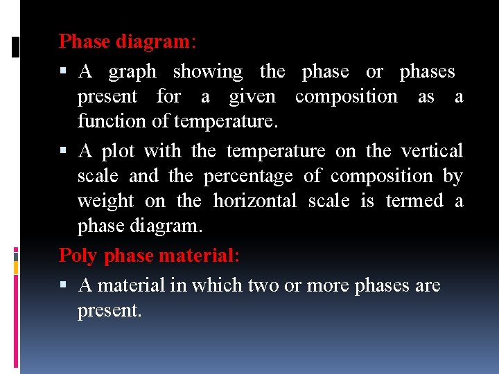 Phase diagram: A graph showing the phase or phases present for a given composition Phase diagram: A graph showing the phase or phases present for a given composition