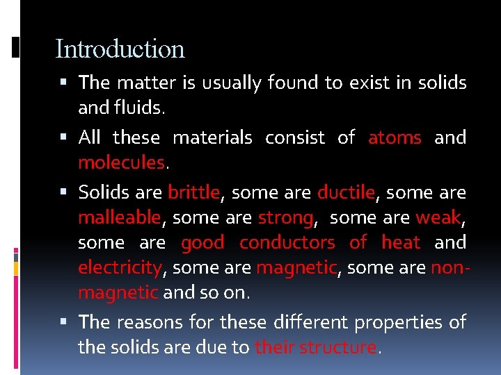 Introduction The matter is usually found to exist in solids and fluids. All these Introduction The matter is usually found to exist in solids and fluids. All these