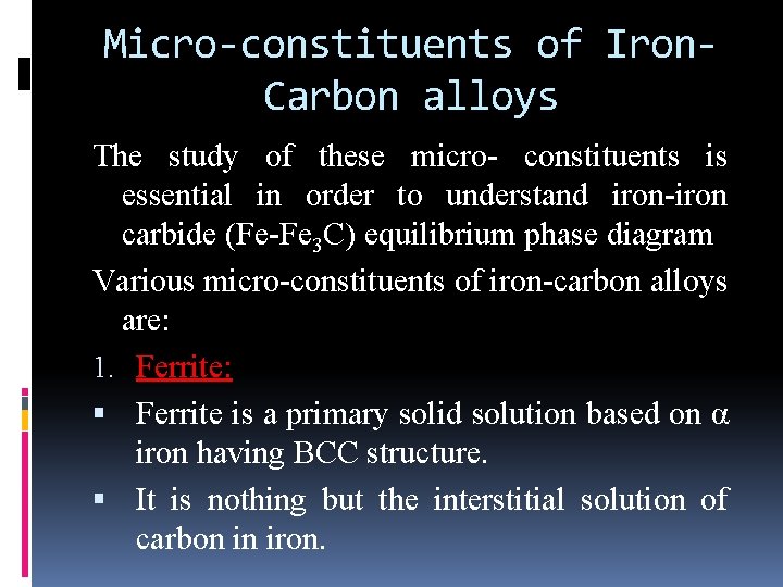 Micro-constituents of Iron. Carbon alloys The study of these micro- constituents is essential in Micro-constituents of Iron. Carbon alloys The study of these micro- constituents is essential in