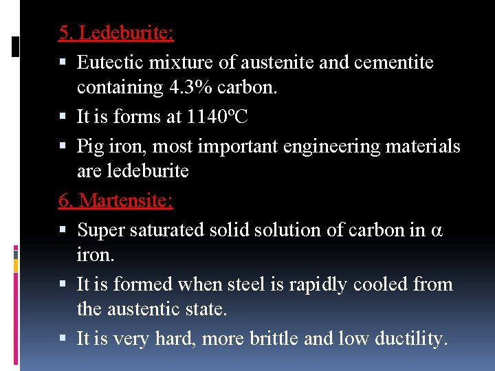 5. Ledeburite: Eutectic mixture of austenite and cementite containing 4. 3% carbon. It is 5. Ledeburite: Eutectic mixture of austenite and cementite containing 4. 3% carbon. It is