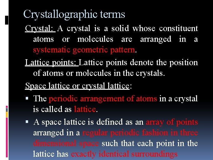 Crystallographic terms Crystal: A crystal is a solid whose constituent atoms or molecules are Crystallographic terms Crystal: A crystal is a solid whose constituent atoms or molecules are