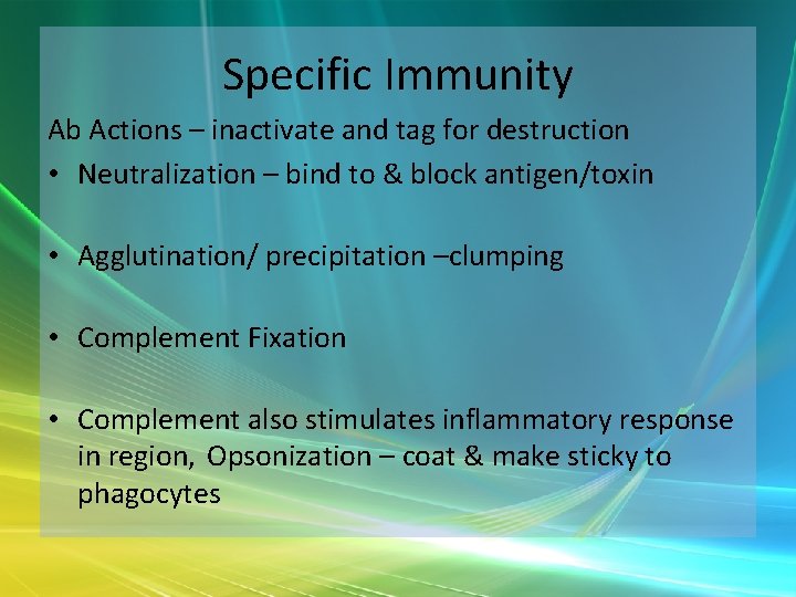 Specific Immunity Ab Actions – inactivate and tag for destruction • Neutralization – bind