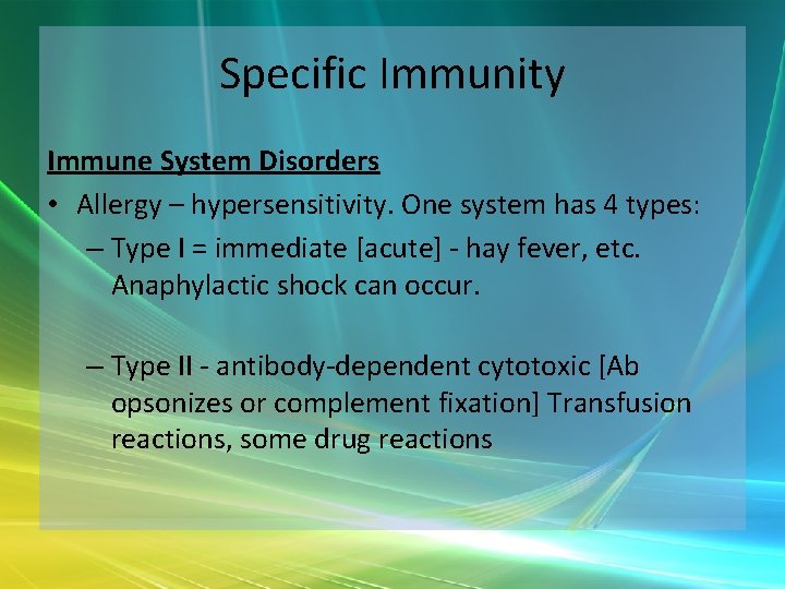 Specific Immunity Immune System Disorders • Allergy – hypersensitivity. One system has 4 types: