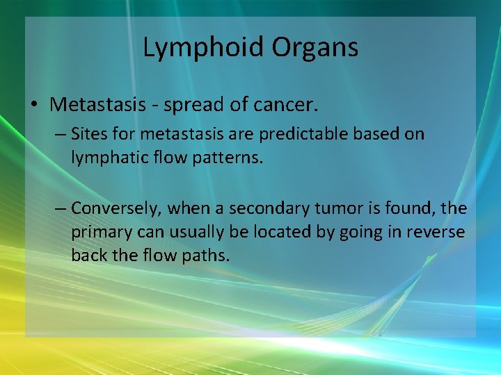 Lymphoid Organs • Metastasis - spread of cancer. – Sites for metastasis are predictable