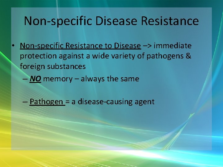 Non-specific Disease Resistance • Non-specific Resistance to Disease –> immediate protection against a wide