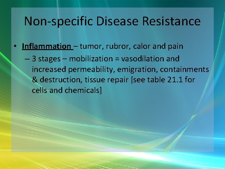 Non-specific Disease Resistance • Inflammation – tumor, rubror, calor and pain – 3 stages