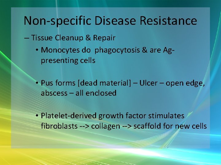 Non-specific Disease Resistance – Tissue Cleanup & Repair • Monocytes do phagocytosis & are