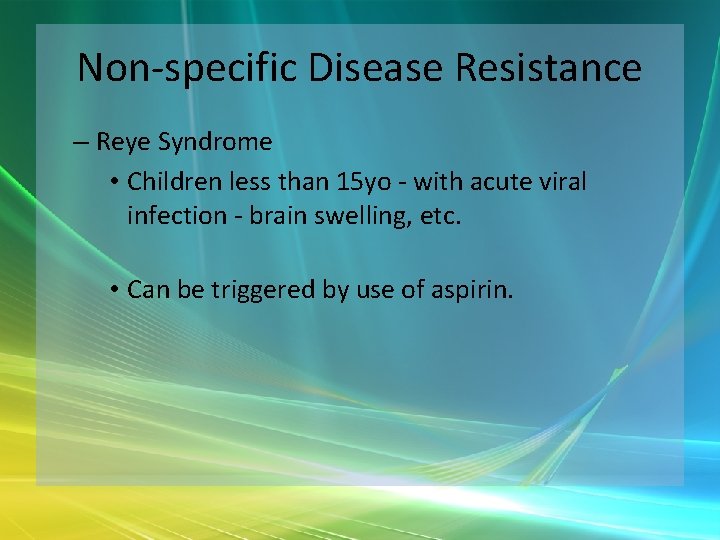 Non-specific Disease Resistance – Reye Syndrome • Children less than 15 yo - with