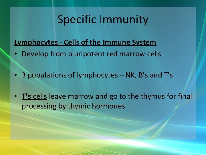 Specific Immunity Lymphocytes - Cells of the Immune System • Develop from pluripotent red