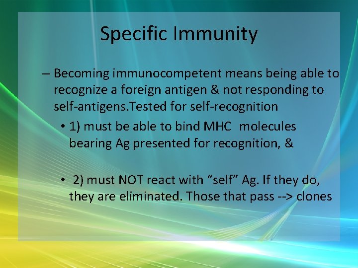 Specific Immunity – Becoming immunocompetent means being able to recognize a foreign antigen &