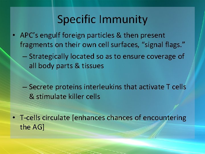 Specific Immunity • APC’s engulf foreign particles & then present fragments on their own