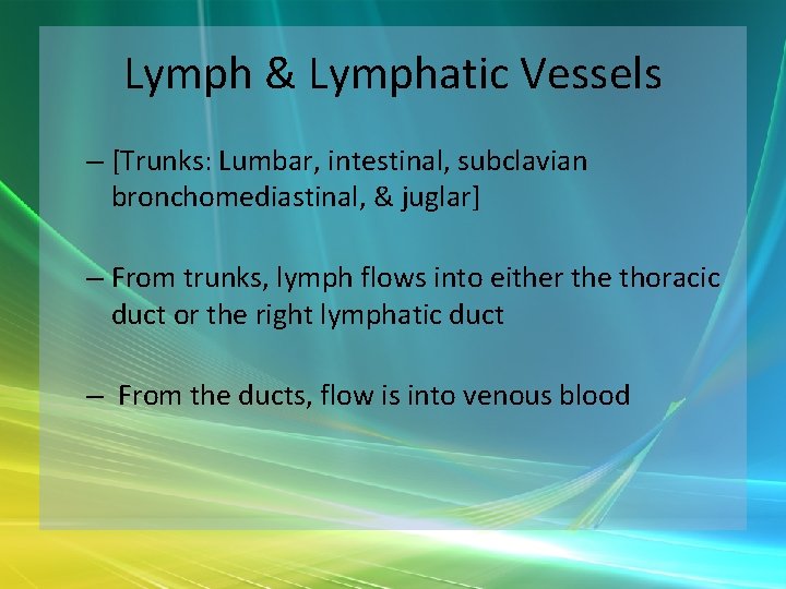 Lymph & Lymphatic Vessels – [Trunks: Lumbar, intestinal, subclavian bronchomediastinal, & juglar] – From