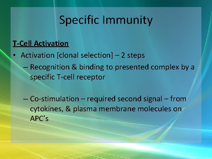 Specific Immunity T-Cell Activation • Activation [clonal selection] – 2 steps – Recognition &