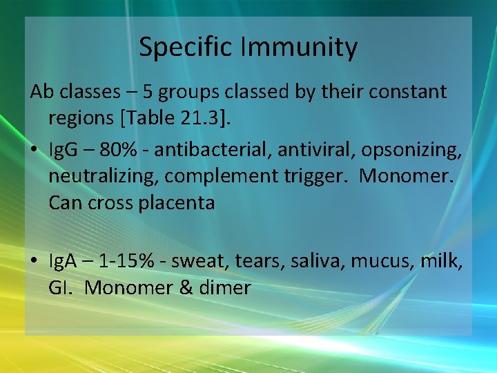 Specific Immunity Ab classes – 5 groups classed by their constant regions [Table 21.