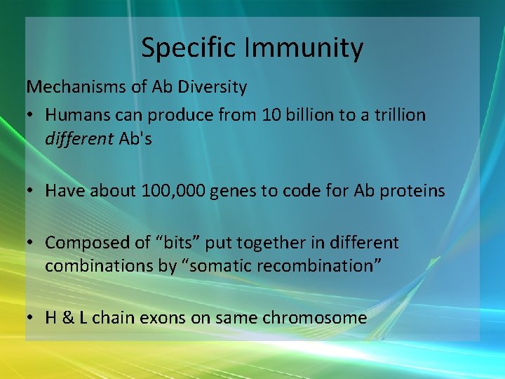 Specific Immunity Mechanisms of Ab Diversity • Humans can produce from 10 billion to