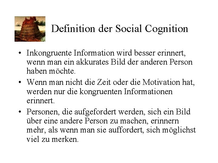 Definition der Social Cognition • Inkongruente Information wird besser erinnert, wenn man ein akkurates