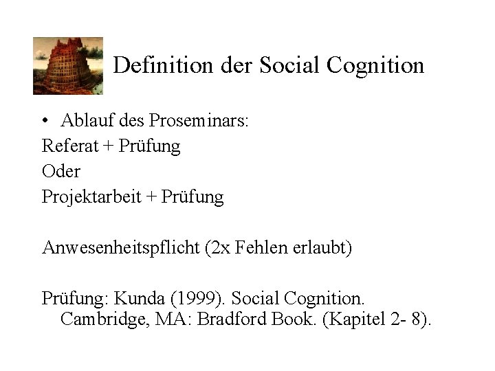 Definition der Social Cognition • Ablauf des Proseminars: Referat + Prüfung Oder Projektarbeit +