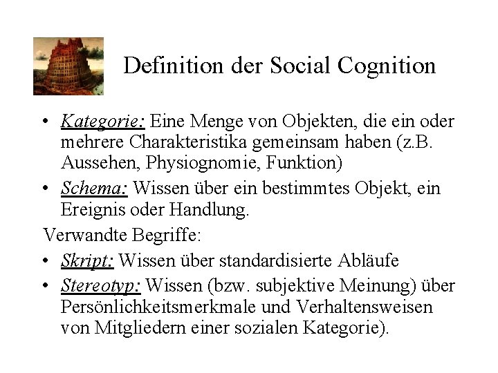 Definition der Social Cognition • Kategorie: Eine Menge von Objekten, die ein oder mehrere