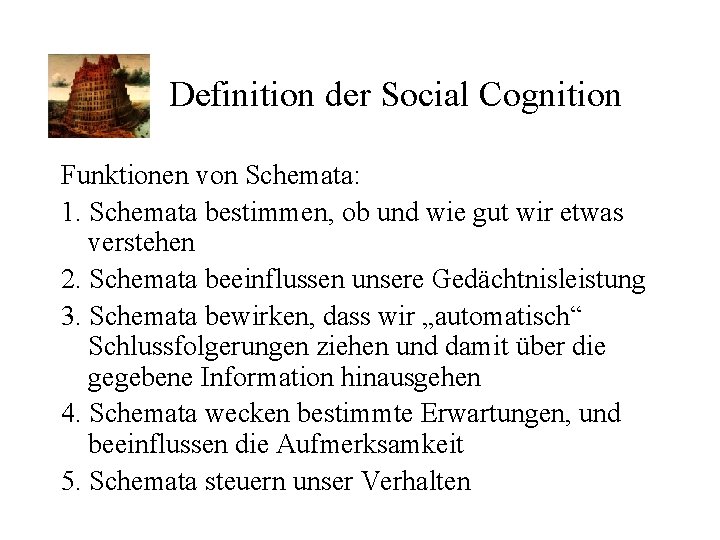 Definition der Social Cognition Funktionen von Schemata: 1. Schemata bestimmen, ob und wie gut