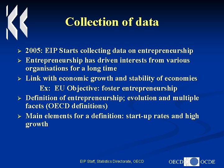 Collection of data Ø Ø Ø 2005: EIP Starts collecting data on entrepreneurship Entrepreneurship