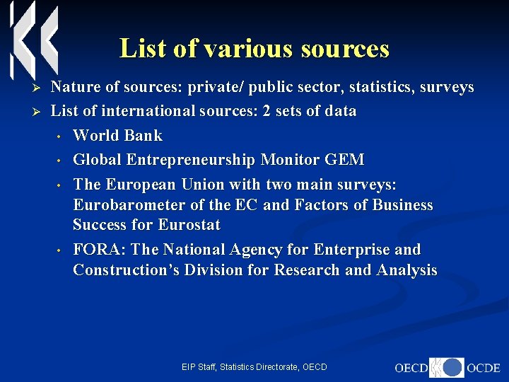 List of various sources Ø Ø Nature of sources: private/ public sector, statistics, surveys